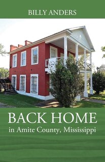 Front cover_Back Home In Amite County, Mississippi