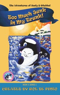 Front cover_Too Much Junk In My Trunk! The Adventures Of Zealy And Whubba Series, Book 4