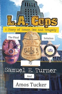L.a. Cops, Honor, Sex And Tragedy: The Final Solution