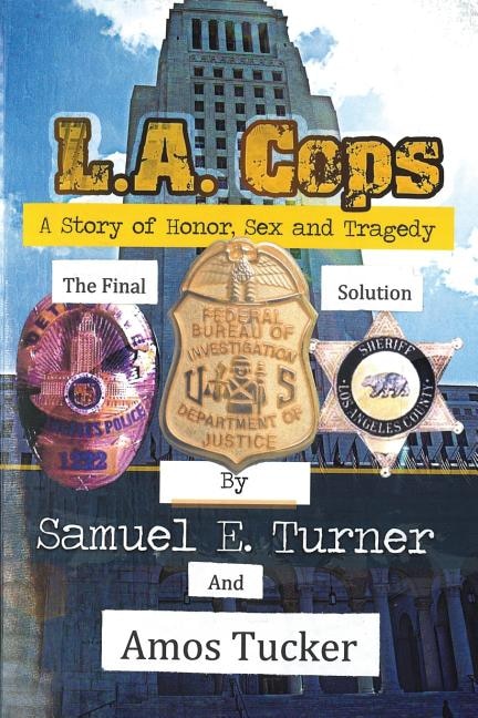 L.a. Cops, Honor, Sex And Tragedy: The Final Solution