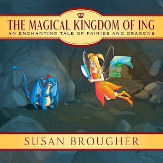 The Magical Kingdom Of Ing: An Enchanting Tale Of Fairies And Dragons