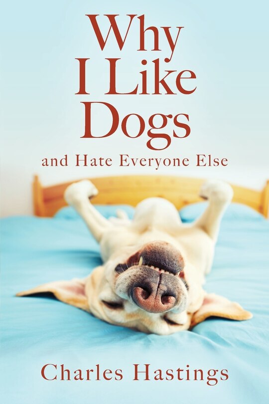 Why I Like Dogs And Hate Everyone Else