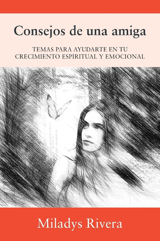 Consejos De Una Amiga: Temas Para Ayudarte En Tu Crecimiento Espiritual Y Emocional