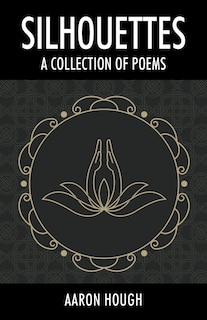 Silhouettes: A Collection Of Poems