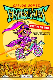 Front cover_Carlos Gomez Freestyles . . . Heavy on the Style