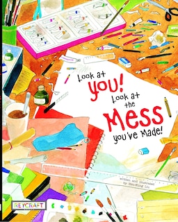 Front cover_Look at You! Look at the Mess You've Made!