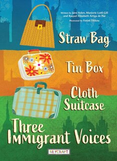 Front cover_Straw Bag, Tin Box, Cloth Suitcase: Three Immigrant Voices