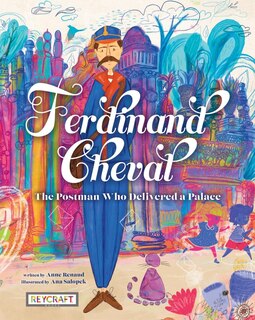 Front cover_Ferdinand Cheval: The Postman Who Delivered a Palace