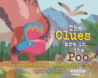 Front cover_The Clues Are in the Poo: The Story of Dinosaur Scientist Karen Chin