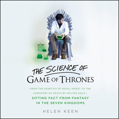 The Science of Game of Thrones: From the genetics of royal incest to the chemistry of death by molten gold – sifting fact from fantasy in the Seven Kingdoms