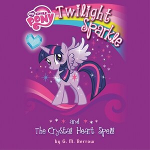 Front cover_My Little Pony: Twilight Sparkle And The Crystal Heart Spell