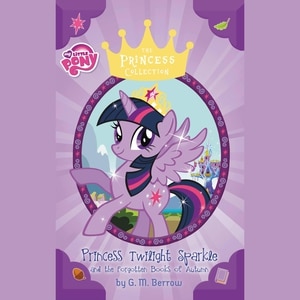 My Little Pony: Twilight Sparkle And The Forgotten Books Of Autumn
