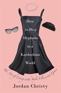 Couverture_How to Be a Hepburn in a Kardashian World