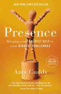 Presence: Bringing Your Boldest Self To Your Biggest Challenges by Amy Cuddy