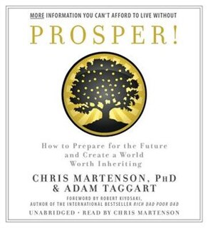 Prosper!: How To Prepare For The Future And Create A World Worth Inheriting