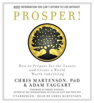 Prosper!: How To Prepare For The Future And Create A World Worth Inheriting