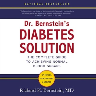 Dr. Bernstein's Diabetes Solution: The Complete Guide To Achieving Normal Blood Sugars