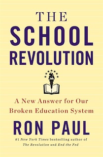 The School Revolution: A New Answer For Our Broken Education System