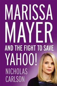 Front cover_Marissa Mayer And The Fight To Save Yahoo!