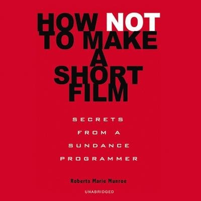 Front cover_How Not To Make A Short Film