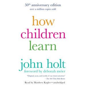 How Children Learn (50th anniversary edition)