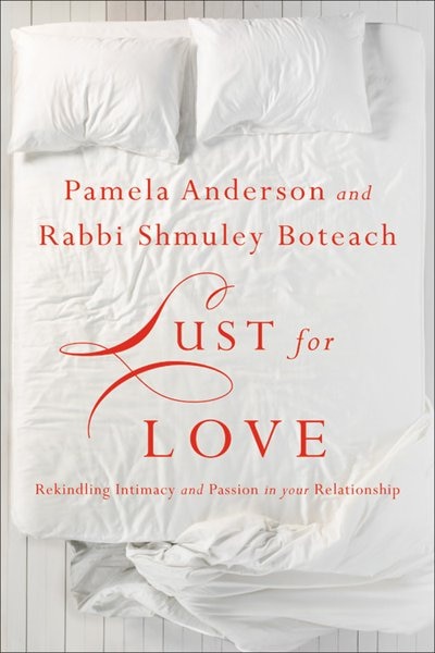 Lust For Love: Rekindling Intimacy And Passion In Your Relationship