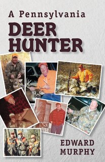 Front cover_A Pennsylvania Deer Hunter