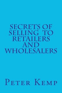 Couverture_Secrets of Selling to Retailers and Wholesalers