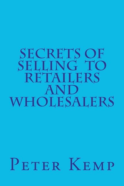 Couverture_Secrets of Selling to Retailers and Wholesalers