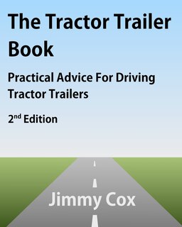 The Tractor Trailer Book: Practical Advice For Driving Tractor Trailers 2nd Edition