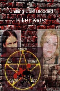 Front cover_Chilling Cold Blooded Killer Kids