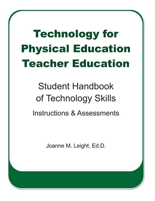 Technology for Physical Education Teacher Education: Student Handbook of Technology Skills Instruction & Assessment