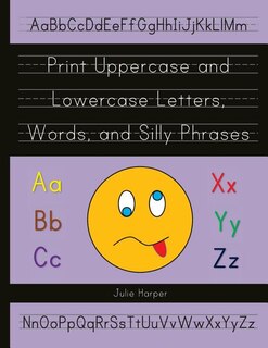 Front cover_Print Uppercase and Lowercase Letters, Words, and Silly Phrases