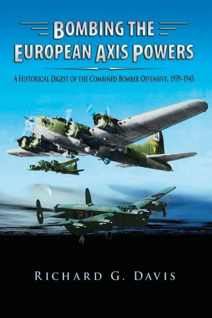 Couverture_Bombing the European Axis Powers - A Historical Digest of the Combined Bomber Offensive 1939-1945