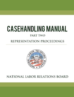 Front cover_National Labor Relations Board Casehandling Manual Part Two - Representation Proceedings
