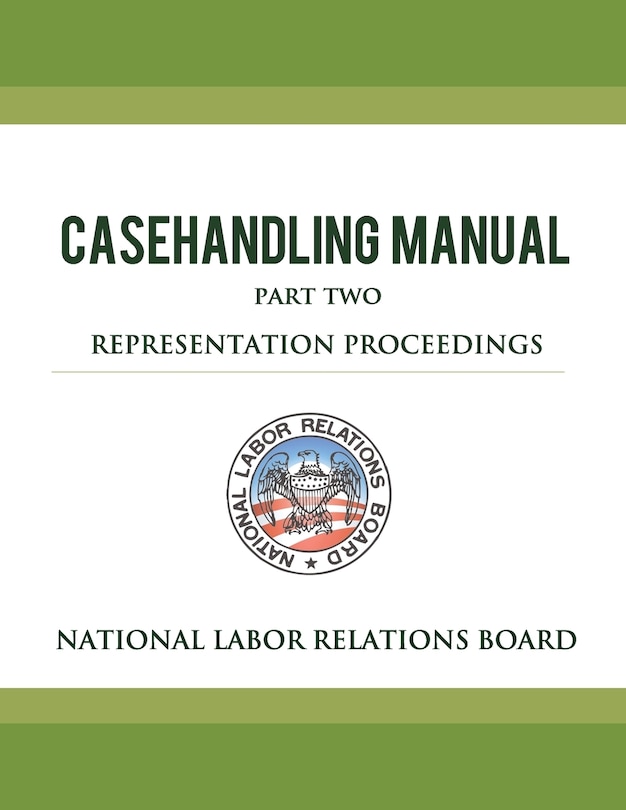 Front cover_National Labor Relations Board Casehandling Manual Part Two - Representation Proceedings