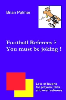 Front cover_Football referees? You must be joking !