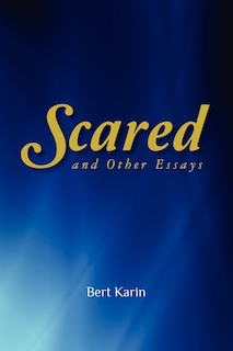 Scared: and Other Essays