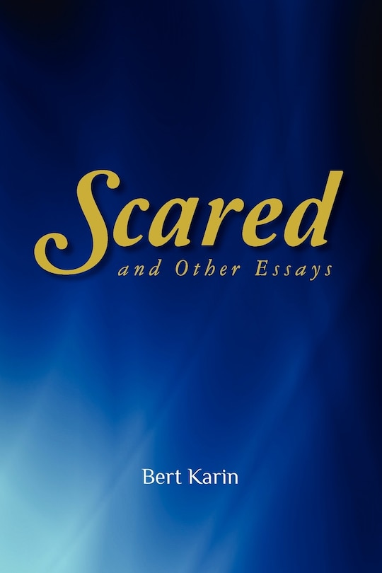 Scared: and Other Essays