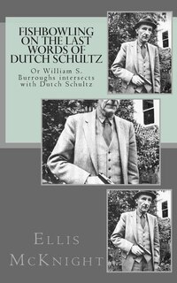 Couverture_Fishbowling on The Last Words of Dutch Schultz