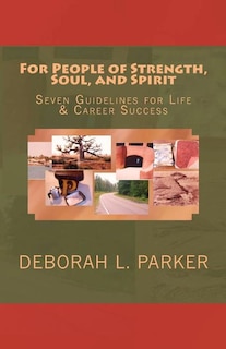 For People of Strength, Soul, and Spirit: Seven Guidelines for Life & Career Success