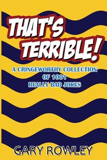 Front cover_That's Terrible! A Cringeworthy Collection of 1001 Really Bad Jokes