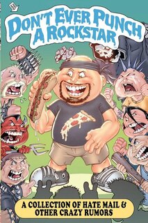 Don't Ever Punch A Rockstar: A Collection Of Hate Mail And Other Crazy Rumors