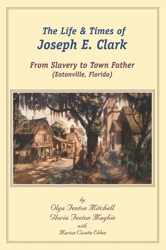 Front cover_The Life and Times of Joseph E. Clark