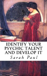 Identify Your Psychic Talent and Develop It: The DIY Psychic Talents Tarot Reading Plus Articles on Psychic Development