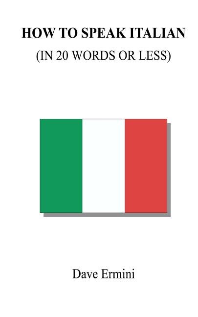 Front cover_How To Speak Italian In 20 Words Or Less
