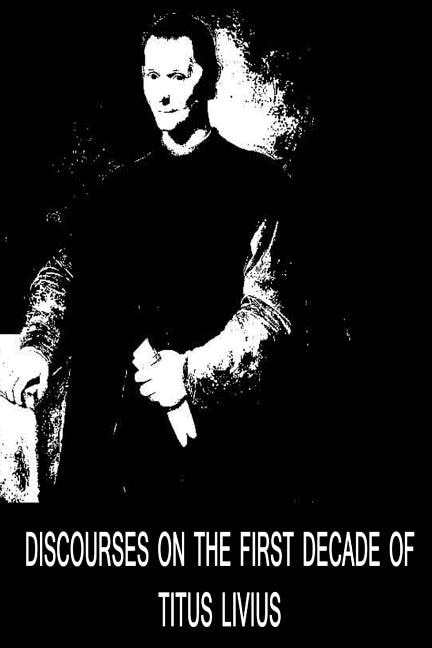 Front cover_Discourses On The First Decade Of Titus Livius
