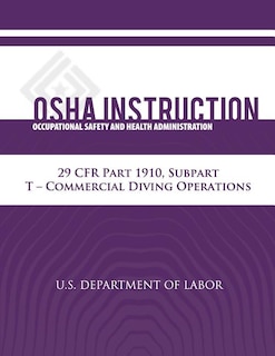 OSHA Instruction: 29 CFR Part 1910, Subpart T - Commercial Diving Operations