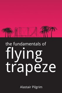 Front cover_The Fundamentals of Flying Trapeze