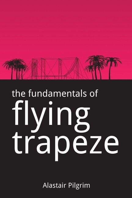 Front cover_The Fundamentals of Flying Trapeze